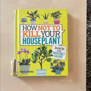 How Not to Kill Your Houseplant Book by - Veronica Peerless